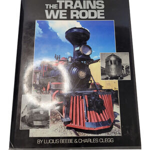 The Trains We Rode by Beebe, Clegg‎ Railroad History Printed 1993 Hardcover Book